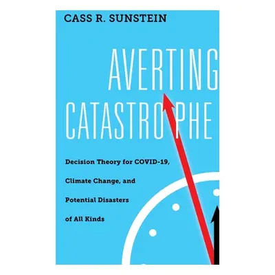 "Averting Catastrophe: Decision Theory for COVID-19, Climate Change, and Potential Disasters of 