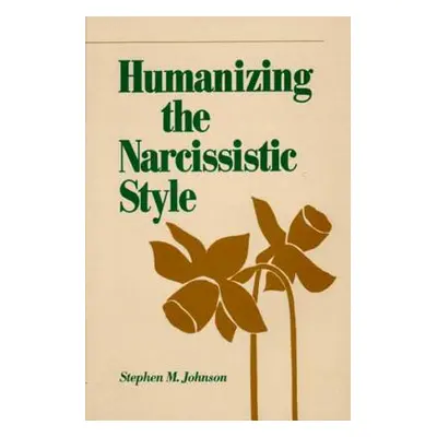 "Humanizing the Narcissistic Style" - "" ("Johnson Stephen M.")(Pevná vazba)