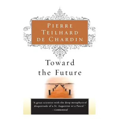 "Toward the Future" - "" ("Teilhard de Chardin Pierre")(Paperback)