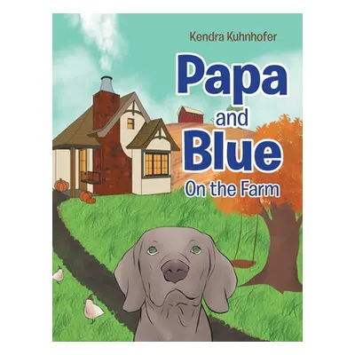 "Papa and Blue: On the Farm" - "" ("Kuhnhofer Kendra")(Pevná vazba)