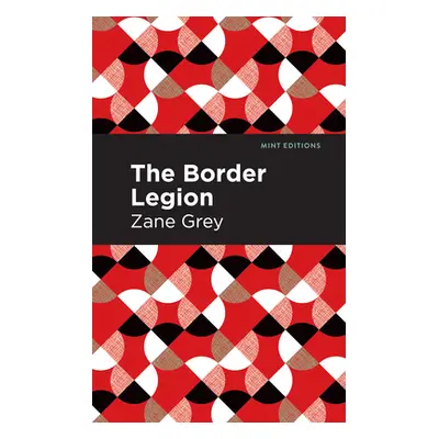 "The Border Legion" - "" ("Grey Zane")(Paperback)