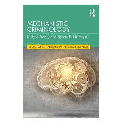 "Mechanistic Criminology" - "" ("Proctor K. Ryan")(Paperback)