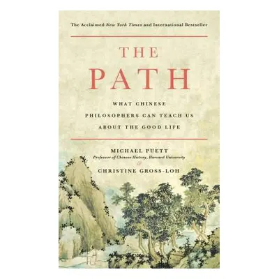 "The Path: What Chinese Philosophers Can Teach Us about the Good Life" - "" ("Puett Michael")(Pa