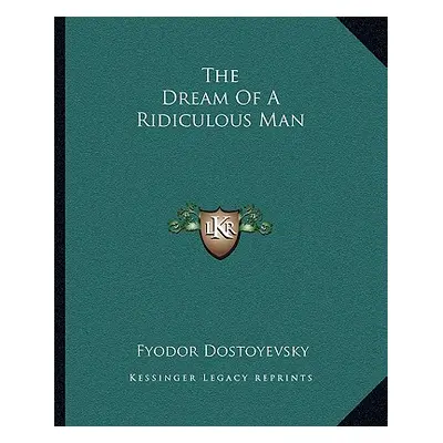 "The Dream of a Ridiculous Man" - "" ("Dostoyevsky Fyodor")(Paperback)