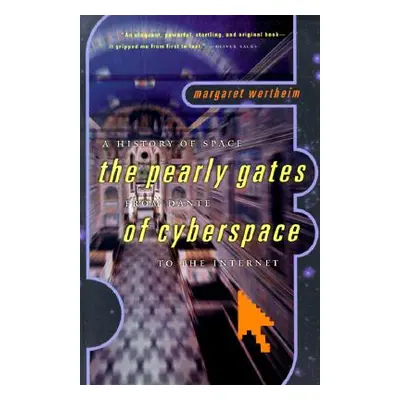 "A History of Space: The Pearly Gates from Dante of Cyberspace to the Internet" - "" ("Wertheim 