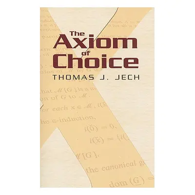 "The Axiom of Choice" - "" ("Jech Thomas J.")(Paperback)