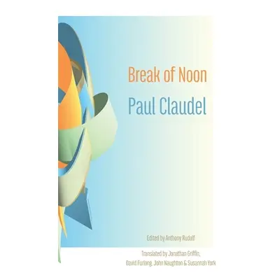 "Break of Noon: Partage de midi" - "" ("Claudel Paul")(Paperback)