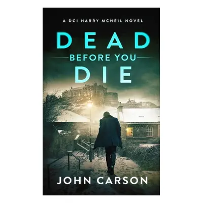 "Dead Before You Die: A Scottish Crime Thriller" - "" ("Carson John")(Paperback)