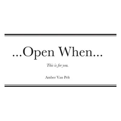 "...Open When...: This is for you." - "" ("Van Pelt Amber")(Pevná vazba)