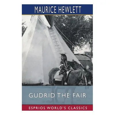 "Gudrid the Fair (Esprios Classics)" - "" ("Hewlett Maurice")(Paperback)