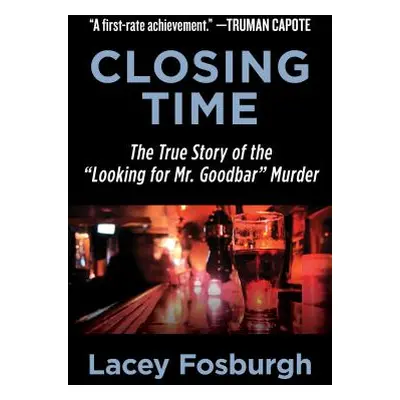 "Closing Time: The True Story of the Looking for Mr. Goodbar Murder" - "" ("Fosburgh Lacey")(Pap