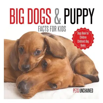 "Big Dogs & Puppy Facts for Kids Dogs Book for Children Children's Dog Books" - "" ("Pets Unchai