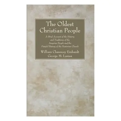 "The Oldest Christian People" - "" ("Emhardt William Chauncey")(Paperback)