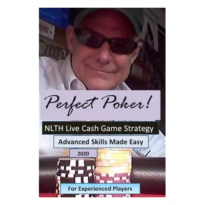 "Perfect Poker: NLTH Cash Game Skill Training for Experienced Players." - "" ("Homesly Jack")(Pa