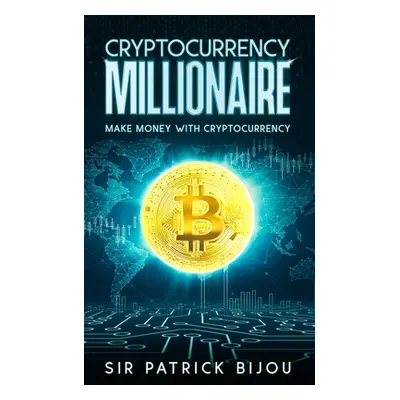 "Cryptocurrency Millionaire" - "" ("Bijou Patrick")(Paperback)