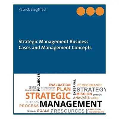 "Strategic Management Business Cases and Management Concepts" - "" ("Siegfried Patrick")(Paperba