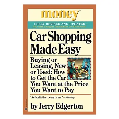 "Car Shopping Made Easy: Buying or Leasing, New or Used: How to Get the Car You Want at the Pric