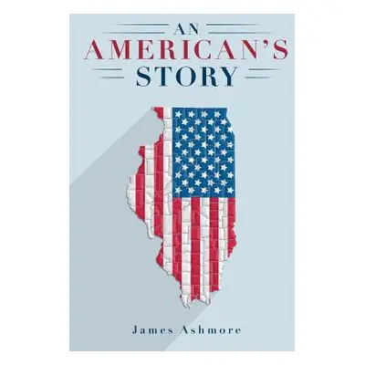 "An American's Story" - "" ("Ashmore James")(Paperback)