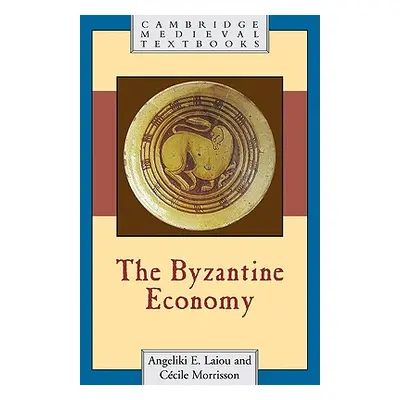 "The Byzantine Economy" - "" ("Laiou Angeliki E.")(Paperback)