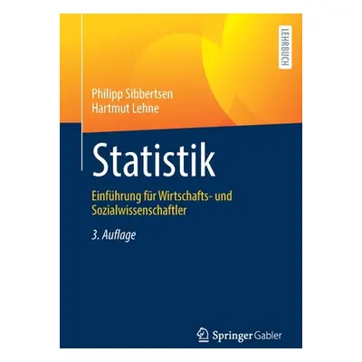 "Statistik: Einfhrung Fr Wirtschafts- Und Sozialwissenschaftler" - "" ("Sibbertsen Philipp")(Pap