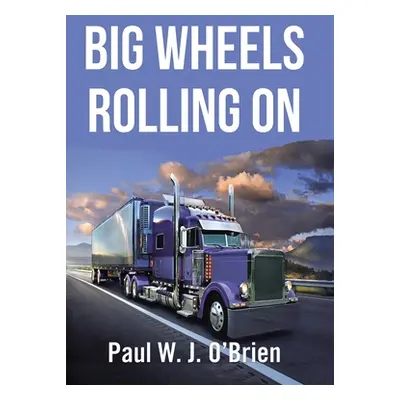 "Big Wheels Rolling On" - "" ("O'Brien Paul W. J.")(Pevná vazba)