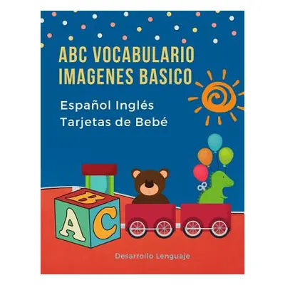 "ABC Vocabulario Imagenes Basico Espaol Ingls Tarjetas de Beb: Fciles learning flashcards first 