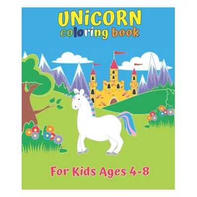 "Unicorn Coloring Book For Kids Ages 4-8: Unicorn Collection Color by Number for Kids: Coloring 