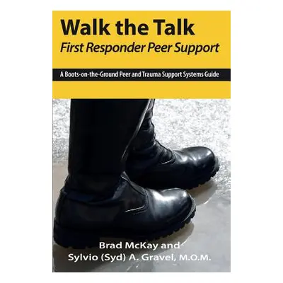 "Walk the Talk: First Responder Peer Support" - "" ("Gravel Sylvio (Syd) a.")(Paperback)