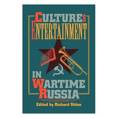 "Culture and Entertainment in Wartime Russia" - "" ("Stites Richard")(Paperback)