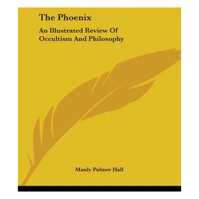 "The Phoenix: An Illustrated Review Of Occultism And Philosophy" - "" ("Hall Manly Palmer")(Pape