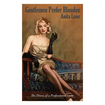 "Gentlemen Prefer Blondes: The Diary of a Professional Lady" - "" ("Loos Anita")(Pevná vazba)