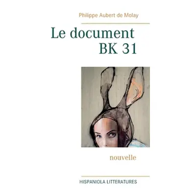 "Le document BK 31" - "" ("Aubert de Molay Philippe")(Paperback)