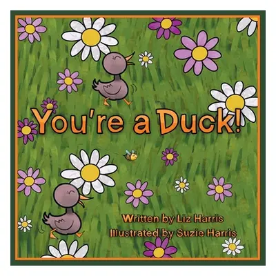 "You're a Duck!" - "" ("Harris Liz")(Paperback)