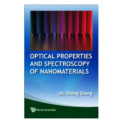 "Optical Properties and Spectroscopy of Nanomaterials" - "" ("Zhang Jin Zhong")(Pevná vazba)