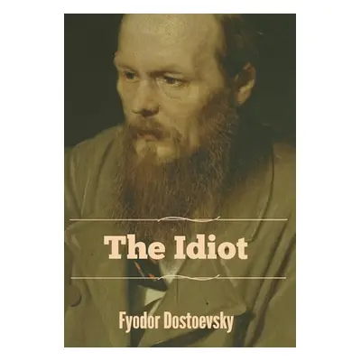 "The Idiot" - "" ("Dostoevsky Fyodor")(Pevná vazba)