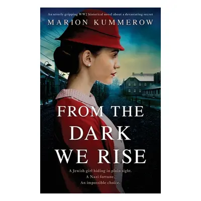 "From the Dark We Rise: An utterly gripping WW2 historical novel about a devastating secret" - "