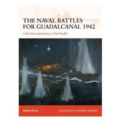 "The Naval Battles for Guadalcanal 1942: Clash for Supremacy in the Pacific" - "" ("Stille Mark"