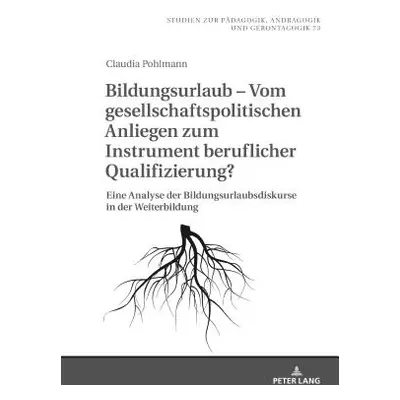 "Bildungsurlaub - Vom gesellschaftspolitischen Anliegen zum Instrument beruflicher Qualifizierun