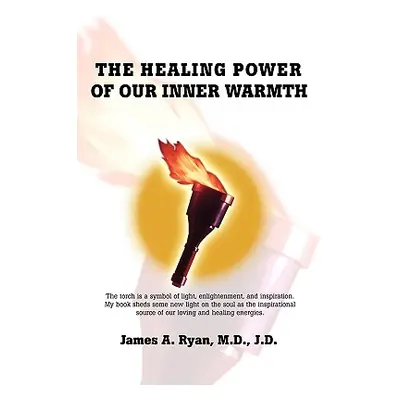 "The Healing Power of our Inner Warmth" - "" ("Ryan J. D.")(Pevná vazba)