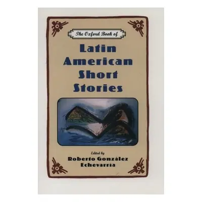 "The Oxford Book of Latin American Short Stories" - "" ("Gonzalez Echevarria Roberto")(Paperback