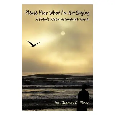 "Please Hear What I'm Not Saying: A Poem's Reach Around the World" - "" ("Finn Charles C.")(Pape