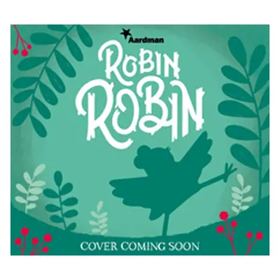 "Robin Robin: The Official Book of the Film" - "" ("Aardman Animations")(Paperback / softback)