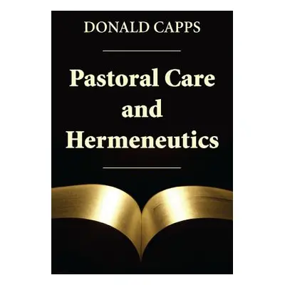 "Pastoral Care and Hermeneutics" - "" ("Capps Donald")(Paperback)