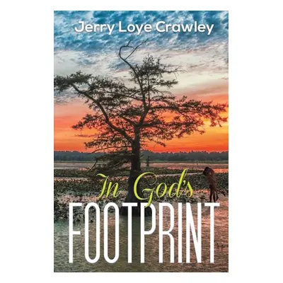 "In God's Footprint" - "" ("Crawley Jerry Loye")(Paperback)