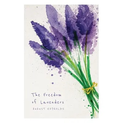 "The Freedom of Lavenders" - "" ("Reynolds August")(Paperback)