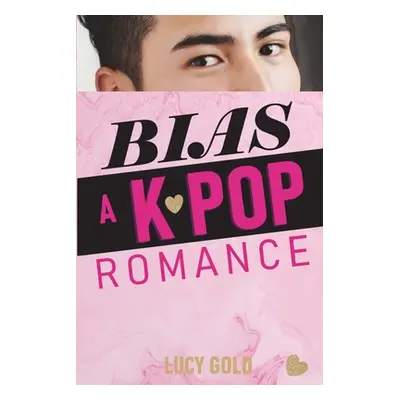 "Bias - A K-pop Romance" - "" ("Gold Lucy")(Paperback)