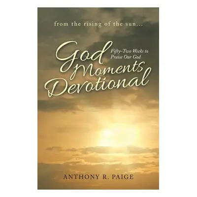 "God Moments Devotional: Fifty-Two Weeks to Praise Our God" - "" ("Paige Anthony R.")(Paperback)