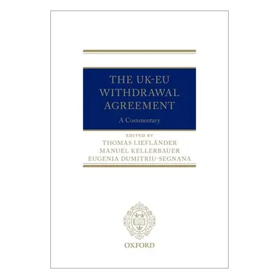 "The Uk-Eu Withdrawal Agreement: A Commentary" - "" ("Kellerbauer Manuel")(Pevná vazba)