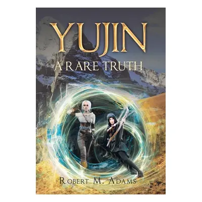 "Yujin: A Rare Truth" - "" ("Adams Robert M.")(Pevná vazba)