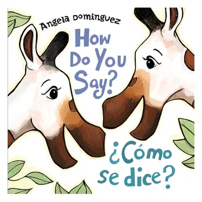 "How Do You Say? / Cmo Se Dice? (Bilingual)" - "" ("Dominguez Angela")(Board Books)